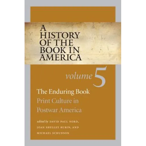 A History of the Book in America: Volume 5: The Enduring Book: Print Culture in Postwar America - Paperback