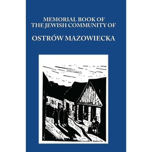 Memorial (Yizkor) Book of the Jewish Community of Ostrow Mazowiecka - Hardcover