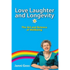 Love Laughter and Longevity: The Art and Science of Wellbeing - Paperback