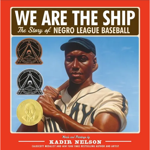 We Are the Ship: The Story of Negro League Baseball (Coretta Scott King Author Award Winner) - Hardcover