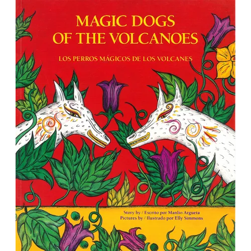 Magic Dogs of the Volcanoes / Los Perros Mágicos de Los Volcanes = Magic Dogs of the Volcanoes - Paperback