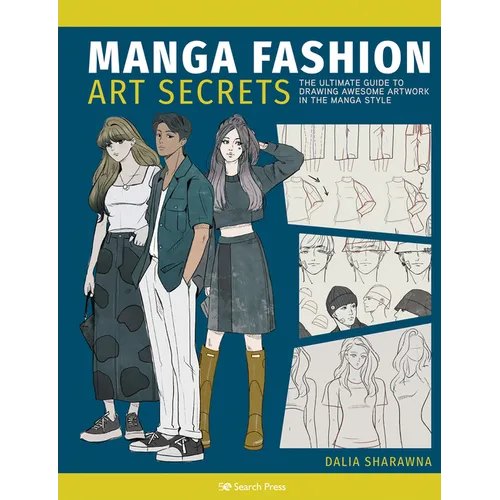 Manga Art Fashion Secrets: The Ultimate Guide to Making Stylish Artwork in the Manga Style - Paperback