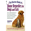 The Doctors Book of Home Remedies for Dogs and Cats: Over 1,000 Solutions to Your Pet's Problems - From Top Vets, Trainers, Breeders, and Other Animal - Mass Market Paperbound