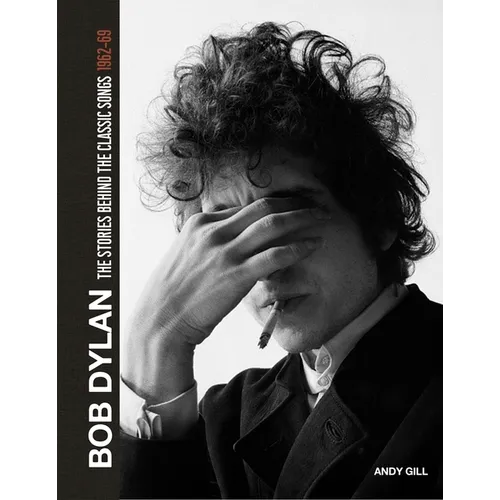 Bob Dylan: The Stories Behind the Songs, 1962-69 - Hardcover