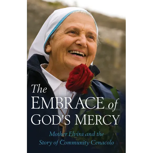 Embrace of God's Mercy: Mother Elvira and the Story of Community Cenacolo - Paperback