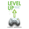 Level Up: How Your Gaming, and Your Walk with God Collide - Paperback