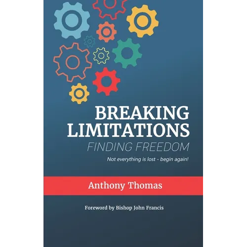 Breaking Limitations Finding Freedom - Paperback