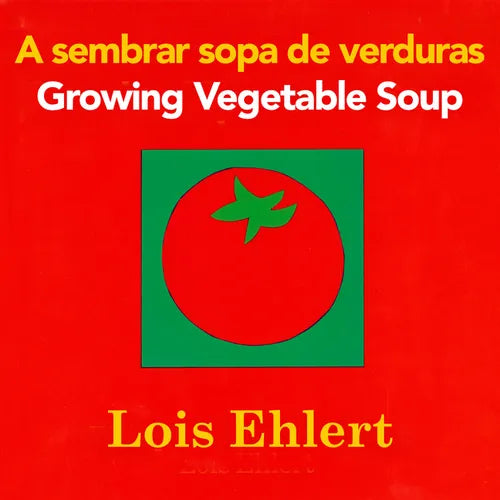 Growing Vegetable Soup/Sembrar Sopa de Verduras: Bilingual English-Spanish - Board Book