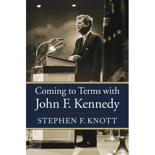 Coming to Terms with John F. Kennedy - Hardcover