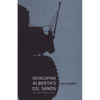 Developing Alberta's Oil Sands: From Karl Clark to Kyoto - Hardcover