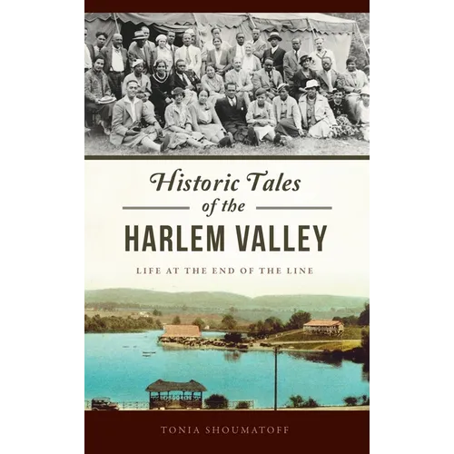 Historic Tales of the Harlem Valley: Life at the End of the Line - Hardcover