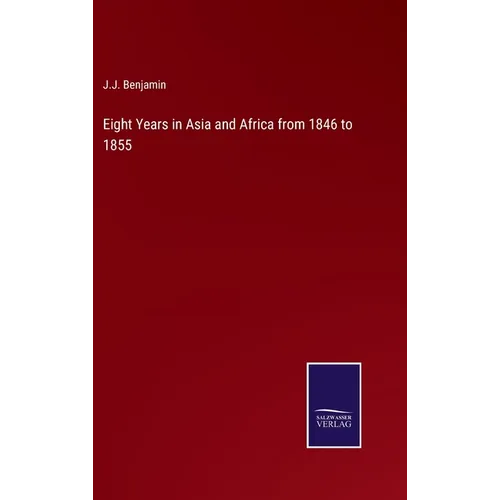 Eight Years in Asia and Africa from 1846 to 1855 - Hardcover