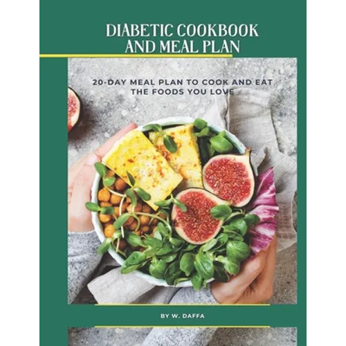 Easy and Healthy Diabetic Diet Recipes 20-Day Meal Plan to Manage Type 2 Diabetes and Prediabetes - Paperback