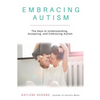 Embracing Autism: The Keys to Understanding, Accepting, and Embracing Autism - Paperback