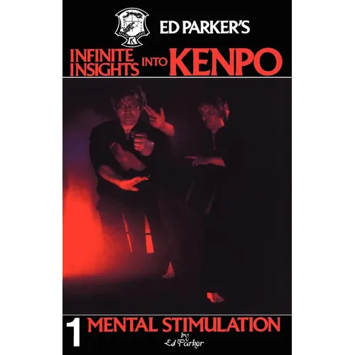 Ed Parker's Infinite Insights Into Kenpo: Mental Stimulation - Paperback
