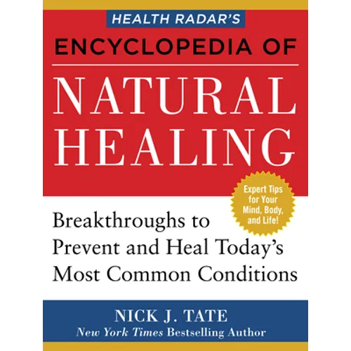 Health Radar's Encyclopedia of Natural Healing: Health Breakthroughs to Prevent and Treat Today's Most Common Conditions - Paperback