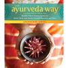 The Ayurveda Way: 108 Practices from the World's Oldest Healing System for Better Sleep, Less Stress, Optimal Digestion, and More - Hardcover