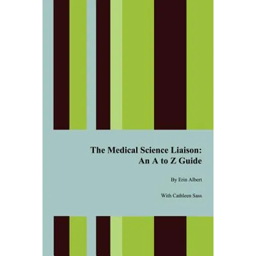 The Medical Science Liaison: An A to Z Guide - Paperback