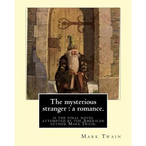 The mysterious stranger: a romance. By: Mark Twain, illustrated By: N. C. Wyeth: The Mysterious Stranger is the final novel attempted by the Am - Paperback