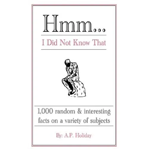 Hmm...I Did Not Know That: 1,000 random & interesting facts on a variety of subjects - Paperback