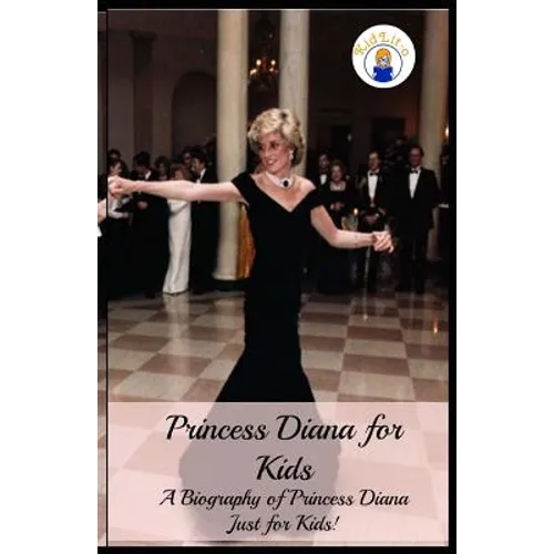 Princess Diana for Kids: A Biography of Princess Diana Just for Kids! - Paperback