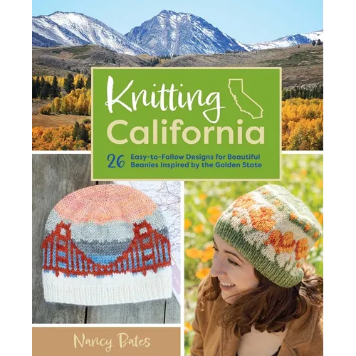 Knitting California: 26 Easy-To-Follow Designs for Beautiful Beanies Inspired by the Golden State - Hardcover