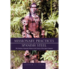 Missionary Practices and Spanish Steel: The Evolution of Apostolic Mission in the Context of New Spain Conquests - Hardcover