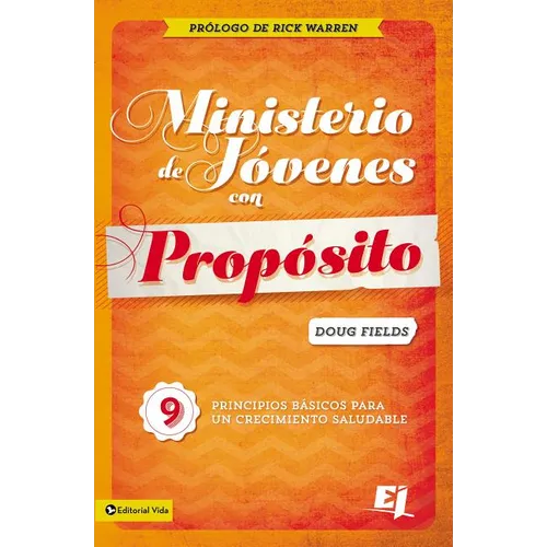 El Ministerio de J��venes Con Prop��sito: 9 Principios B��sicos Para Un Crecimiento Saludable - Paperback