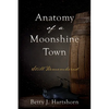 Anatomy of a Moonshine Town: Still Remembered - Paperback