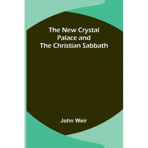 The New Crystal Palace and the Christian Sabbath - Paperback