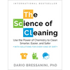 The Science of Cleaning: Use the Power of Chemistry to Clean Smarter, Easier, and Safer-With Solutions for Every Kind of Dirt - Paperback