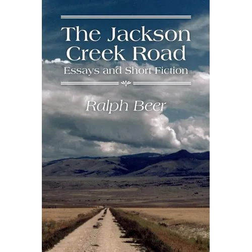 The Jackson Creek Road: Essays and Short Fiction - Paperback