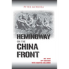 Hemingway on the China Front: His WWII Spy Mission with Martha Gellhorn - Paperback
