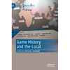 Game History and the Local - Hardcover