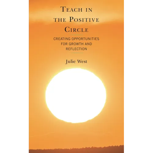 Teach in the Positive Circle: Creating Opportunities for Growth and Reflection - Paperback