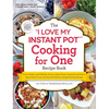 The I Love My Instant Pot(r) Cooking for One Recipe Book: From Chicken and Wild Rice Soup to Sweet Potato Casserole with Brown Sugar Pecan Crust, 175 - Paperback