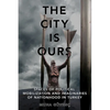 The City Is Ours: Spaces of Political Mobilization and Imaginaries of Nationhood in Turkey - Paperback