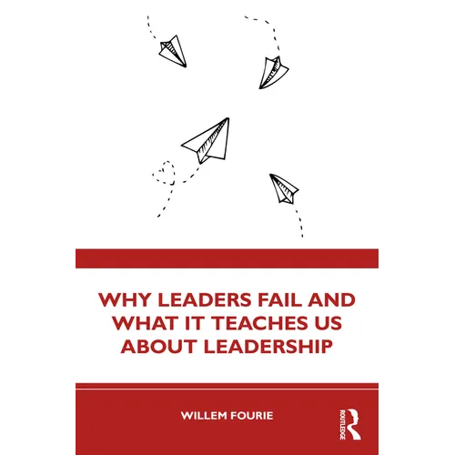 Why Leaders Fail and What It Teaches Us about Leadership - Paperback