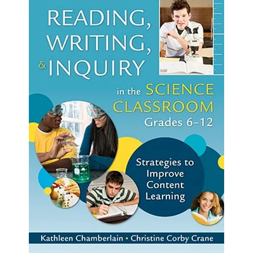 Reading, Writing, & Inquiry in the Science Classroom, Grades 6-12: Strategies to Improve Content Learning - Paperback