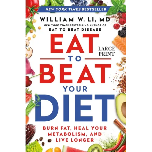 Eat to Beat Your Diet: Burn Fat, Heal Your Metabolism, and Live Longer - Hardcover