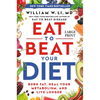 Eat to Beat Your Diet: Burn Fat, Heal Your Metabolism, and Live Longer - Hardcover