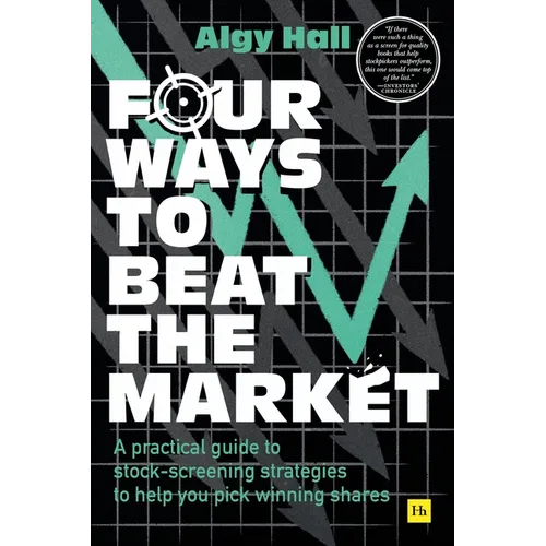 Four Ways to Beat the Market: A Practical Guide to Stock-Screening Strategies to Help You Pick Winning Shares - Paperback