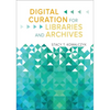 Digital Curation for Libraries and Archives - Paperback