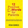 12 Positive "F" Words for Parents: How To Become The Authentic and Confident Parent Your Child Needs - Hardcover