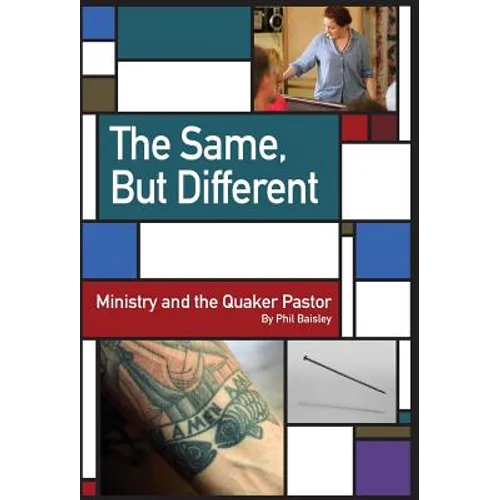 The Same, But Different: Ministry and the Quaker Pastor - Hardcover