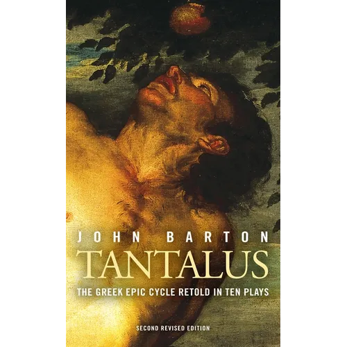 Tantalus: The Greek Epic Cycle Retold in Ten Plays: The Epic Greek Cycle Retold in Ten Plays (Revised) - Paperback