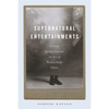 Supernatural Entertainments: Victorian Spiritualism and the Rise of Modern Media Culture - Paperback