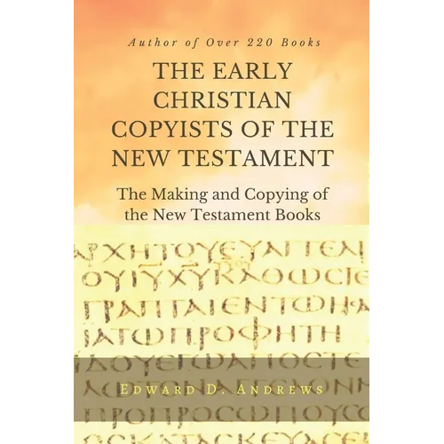 THE EARLY CHRISTIAN COPYISTS of the NEW TESTAMENT: The Making and Copying of the New Testament Books - Paperback