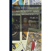 The Mysteries of Astrology, and the Wonders of Magic: : Including a History of the Rise and Progress of Astrology, and the Various Branches of Necroma - Hardcover