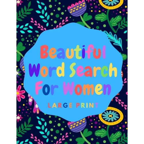 Beautiful Word Search For Women: Book 8: Large Print Word Search Puzzle Book For Women: Beautiful & Positive Words - 8.5 x 11 Inches, 52 Pages - Large - Paperback